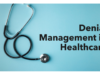 What is Denial Management in Healthcare?